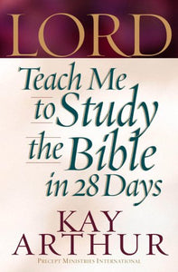 Lord, Teach Me to Study the Bible in 28 Days 