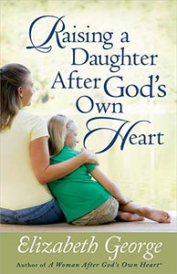 Raising a Daughter After God's Own Heart 