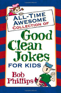 All-Time Awesome Collection of Good Clean Jokes for Kids 