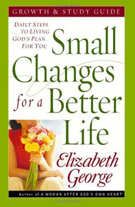 Small Changes for a Better Life Growth and Study Guide 