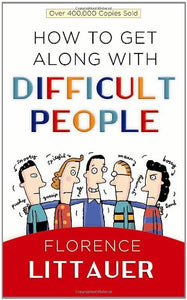 How to Get Along with Difficult People 