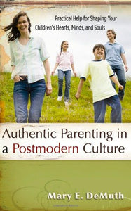 Authentic Parenting in a Postmodern Culture 