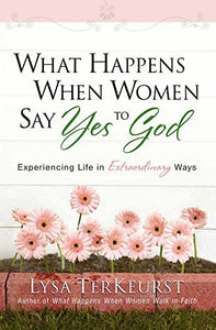 What Happens When Women Say Yes to God 