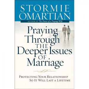 Praying Through the Deeper Issues of Marriage 