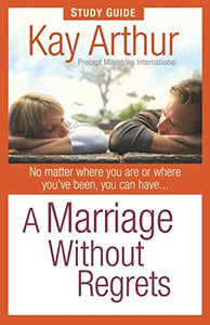 A Marriage Without Regrets Study Guide 