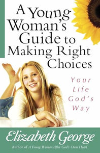 A Young Woman's Guide to Making Right Choices 