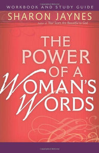 The Power of a Woman's Words Workbook and Study Guide 