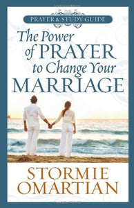 The Power of Prayer to Change Your Marriage Prayer and Study Guide 