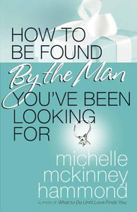 How to Be Found by the Man You've Been Looking For 