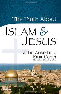 The Truth About Islam and Jesus 