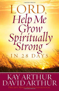 Lord, Help Me Grow Spiritually Strong in 28 Days 