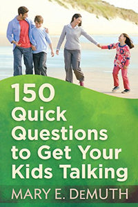 150 Quick Questions to Get Your Kids Talking 