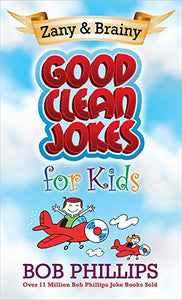 Zany and Brainy Good Clean Jokes for Kids 