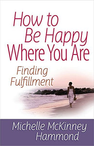 How to Be Happy Where You Are 