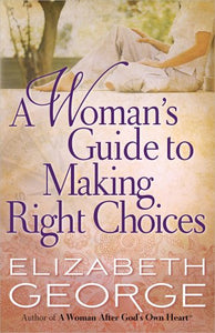 A Woman's Guide to Making Right Choices 