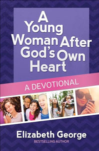 A Young Woman After God's Own Heart--A Devotional 