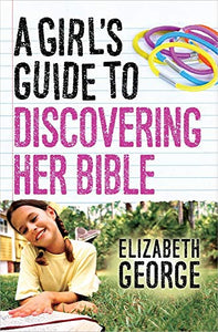 A Girl's Guide to Discovering Her Bible 