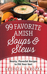 99 Favorite Amish Soups and Stews 