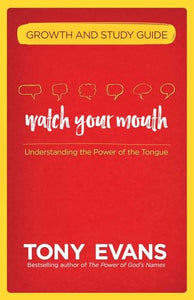 Watch Your Mouth Growth and Study Guide 