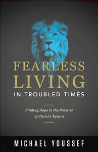 Fearless Living in Troubled Times 