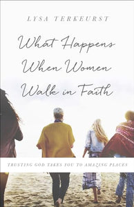 What Happens When Women Walk in Faith 