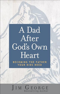 A Dad After God's Own Heart 