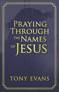 Praying Through the Names of Jesus 