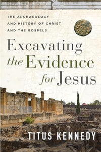 Excavating the Evidence for Jesus 