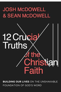 12 Crucial Truths of the Christian Faith 