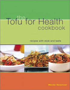 The Tofu for Health Cookbook 