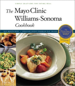 The Mayo Clinic Williams-Sonoma Cookbook 