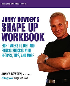 Jonny Bowden's Shape Up Workbook 