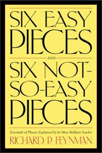 Six Easy Pieces and Six Not-So-Easy Pieces 