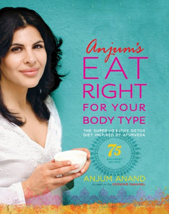 Anjum's Eat Right for Your Body Type 