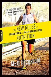 The New Rules of Marathon and Half-Marathon Nutrition 