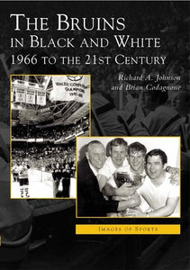 The Bruins in Black and White: 1966 to the 21st Century (Images of Sports) 