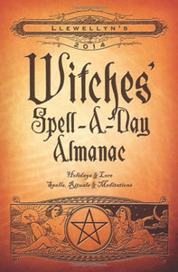 Llewellyn's 2014 Witches' Spell-a-Day Almanac 