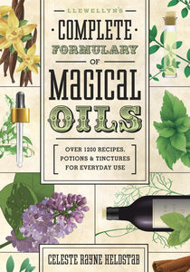 Llewellyn's Complete Formulary of Magical Oils 