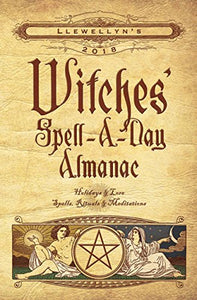 Llewellyn's Witches' Spell-a-Day Almanac 2018 