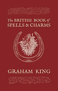 The British Book of Spells & Charms 