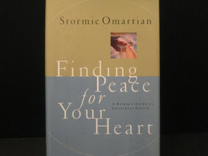 Finding Peace for Your Heart A Womans Guide to Emotional Health 