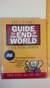 Bruce & Stan's Guide to the End of the World: A User Friendly Approach 