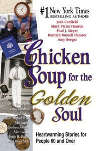 Chicken Soup for the Golden Soul: Heartwarming Stories for People 60 and Over 