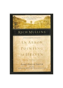 Rich Mullins / His Life and Legacy: An Arrow Poi 