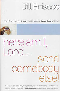 Here am I Lord...Send somebody else! 