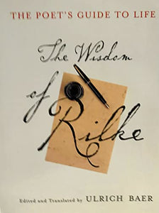 The Poet's Guide to Life: The Wisdom of Rilke 