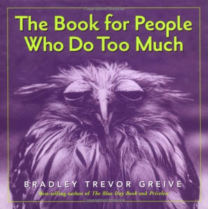 The Book for People Who Do Too Much 