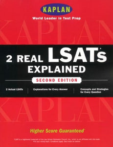 Kaplan 2 Real Lsats Explained, Second Edition 