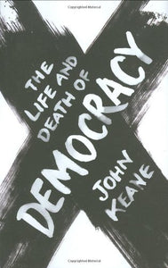 The Life and Death of Democracy 