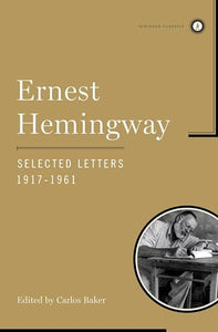 Ernest Hemingway Selected Letters 1917-1961 